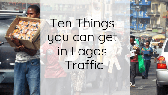 Ten Things you can get in Lagos&nbsp;Traffic