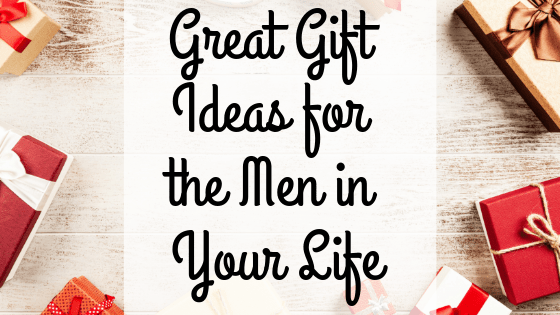 Great Gift Ideas for the Men in Your&nbsp;Life