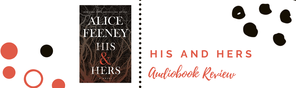 Audiobook Review: His and Hers by Alice&nbsp;Feeney