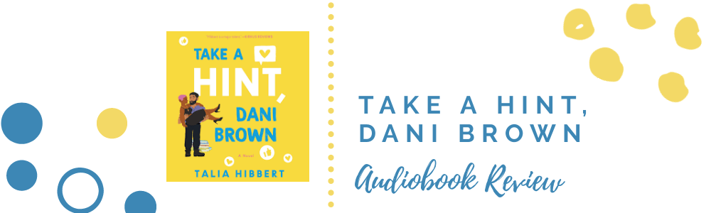 Audiobook Review: Take a Hint, Dani Brown by Talia&nbsp;Hibbert