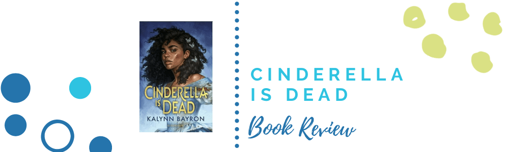 Book Review: Cinderella is Dead by Kalynn&nbsp;Bayron