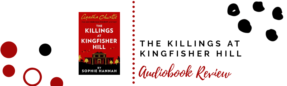 Audiobook Review: The Killings at Kingfisher Hill by Sophie&nbsp;Hannah