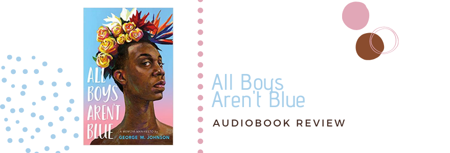 Audiobook Review: All Boys Aren’t&nbsp;Blue