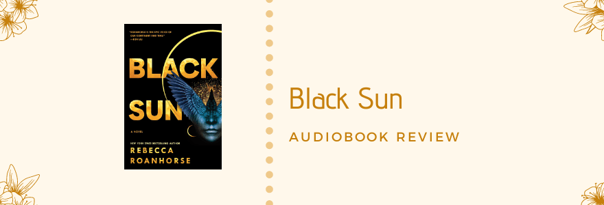 Audiobook Review – Black Sun by Rebecca&nbsp;Roanhorse