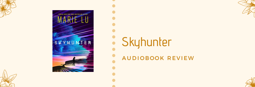 Audiobook Review – Skyhunter by Marie&nbsp;Lu