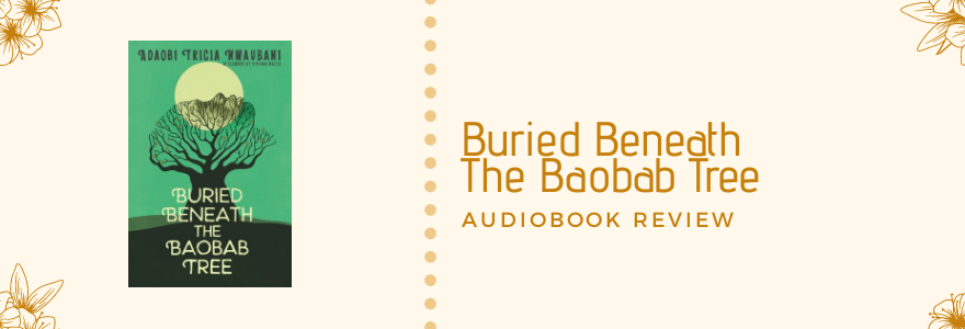 Audiobook Review || Buried Beneath the Baobab&nbsp;Tree