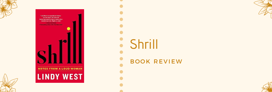 Audiobook Review || Shrill – Notes From A Loud Woman by Lindy&nbsp;West